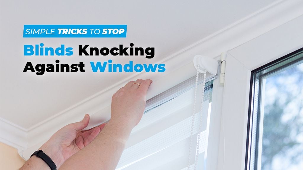 6 Simple Tricks to Stop Blinds Knocking Against Your Window 6 Simple Tricks to Stop Blinds Knocking Against Your Window